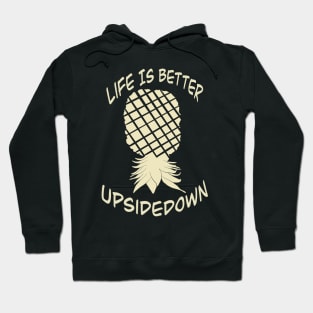 Elegant yet simple pineapple - life is better upside down Hoodie